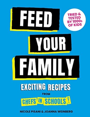 Weinberg, Joanna / Nicole Pisani. Feed Your Family - Exciting recipes from Chefs in Schools, Tried and Tested by 1000s of kids. HarperCollins Publishers, 2022.