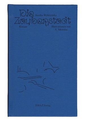 Die Zauberstadt - Roman. TERAZ Verlag, 2023.