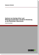 Hartmut von Hentigs Schul- und Bildungsvorstellungen und deren Umsetzung an der Bielefelder Laborschule