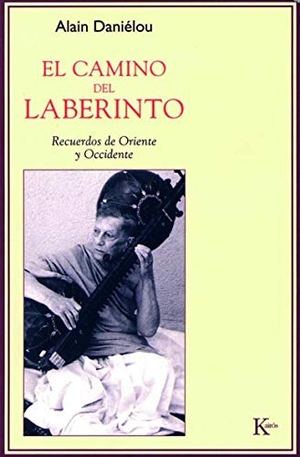 Daniélou, Alain. El camino del laberinto : recuerdos de Oriente y Occidente. Editorial Kairós SA, 2007.
