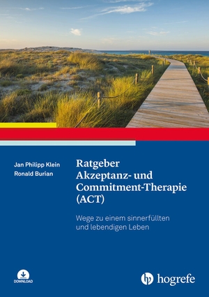 Klein, Jan Philipp / Ronald Burian. Ratgeber Akzeptanz- und Commitment-Therapie (ACT) - Wege zu einem sinnerfüllten und lebendigen Leben. Hogrefe Verlag GmbH + Co., 2024.