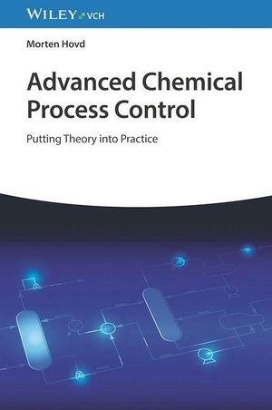 Hovd, Morten. Advanced Chemical Process Control - From Theory into Practice. Wiley-VCH GmbH, 2023.