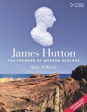 Mckirdy, Alan. James Hutton - The Founder of Modern Geology. NMSE - Publishing Ltd, 2022.