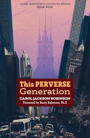 Robinson, Carol Jackson. This Perverse Generation. Arouca Press, 2021.