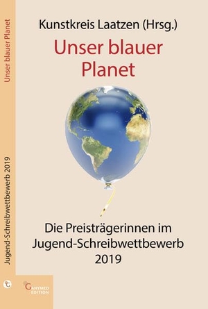 Laatzen, Kunstkreis (Hrsg.). Unser blauer Planet - Die Preisträger im Jugend-Schreibwettbewerb 2019. Ganymed Edition, 2020.