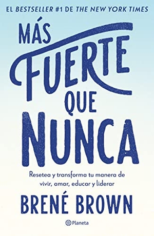 Brown, Brené. Más Fuerte Que Nunca / Rising Strong: How the Ability to Reset Transforms the Way We Live, Love, Parent, and Lead. Planeta Publishing Corp, 2023.