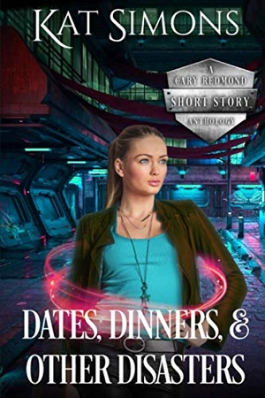 Simons, Kat. Dates, Dinners, and Other Disasters - A Cary Redmond Short Story Anthology. T&D Publishing, 2021.