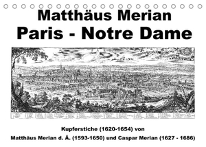 Liepke, Claus. Matthäus Merian Paris Notre-Dame (Tischkalender 2023 DIN A5 quer) - Hauptstadt Frankreichs vor 400 Jahren (Monatskalender, 14 Seiten ). Calvendo Verlag, 2022.