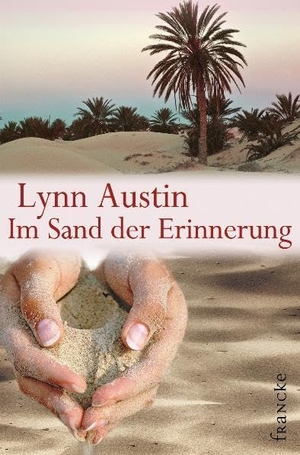 Austin, Lynn. Im Sand der Erinnerung. Francke-Buch GmbH, 2009.