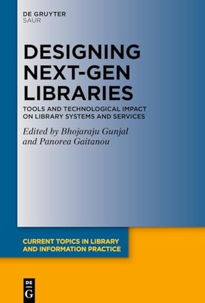 Gunjal, Bhojaraju / Panorea Gaitanou (Hrsg.). Designing Next-Gen Libraries - Tools and Technological Impact on Library Systems and Services. Gruyter, de Saur, 2025.