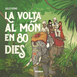 Julio Verne / Andrada, Javier et al. La volta al món en 80 dies. La Galera, SAU, 2021.