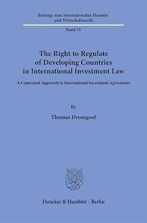 Dromgool, Thomas. The Right to Regulate of Developing Countries in International Investment Law - A Contextual Approach to International Investment Agreements. Duncker & Humblot GmbH, 2026.