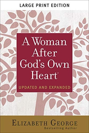 George, Elizabeth. A Woman After God's Own Heart Large Print. Harvest House Publishers, 2019.