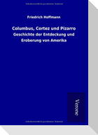 Columbus, Cortez und Pizarro