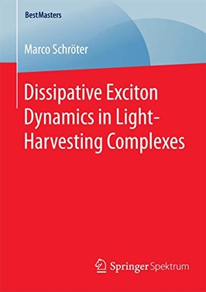 Schröter, Marco. Dissipative Exciton Dynamics in Light-Harvesting Complexes. Springer Fachmedien Wiesbaden, 2015.