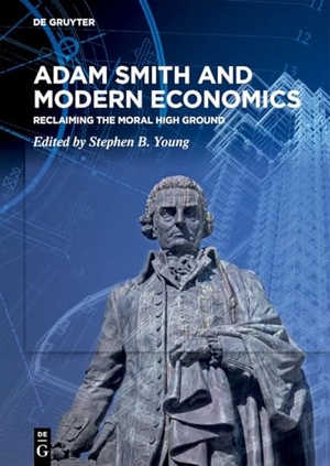 Young, Stephen B.. Adam Smith and Modern Economics - Reclaiming the Moral High Ground. Walter de Gruyter, 2026.