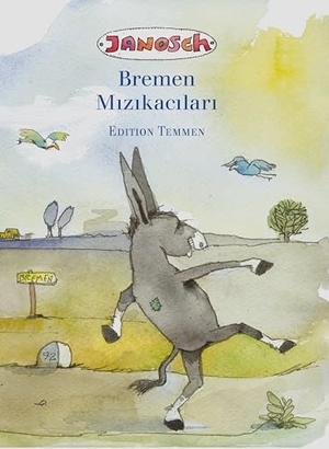Janosch. Die Bremer Stadtmusikanten. Türkische Ausgabe. Edition Temmen, 2008.