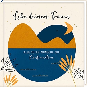 Geldkuvert-Geschenkbuch - Lebe deinen Traum - Alle guten Wünsche zur Konfirmation. Coppenrath, 2023.