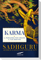 Karma. Il percorso per creare il tuo destino