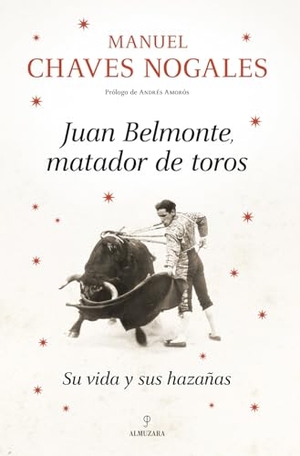 Chaves Nogales, Manuel. Juan Belmonte, Matador de Toros -Z. Almuzara, 2025.