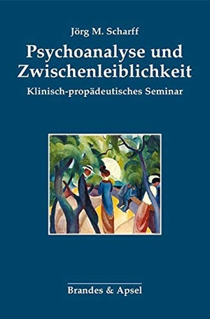 Scharff, Jörg M.. Psychoanalyse und Zwischenleiblichkeit - Klinisch-propädeutisches Seminar. Brandes + Apsel Verlag Gm, 2020.