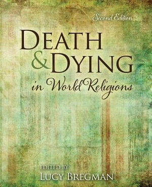Bregman. Death and Dying in World Religions. Kendall Hunt Publishing, 2019.