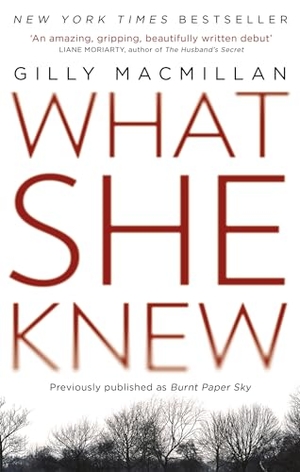 Macmillan, Gilly. What She Knew - The worldwide bestseller from the Richard & Judy Book Club author. Orion, 2017.