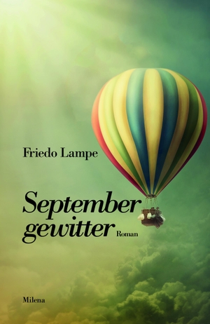 Lampe, Friedo. Septembergewitter. Milena Verlag, 2018.
