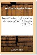 Lois, Décrets Et Règlements de Douanes Spéciaux À l'Algérie