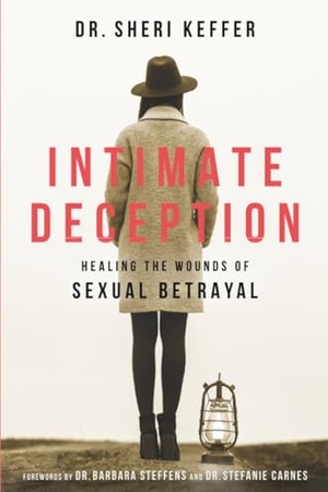 Keffer. Intimate Deception - Healing the Wounds of Sexual Betrayal. Baker Publishing Group, 2018.