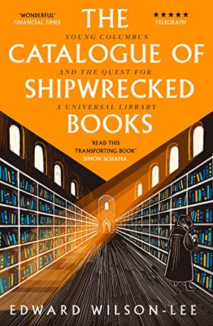 Wilson-Lee, Edward. The Catalogue of Shipwrecked Books - Young Columbus and the Quest for a Universal Library. HarperCollins Publishers, 2019.