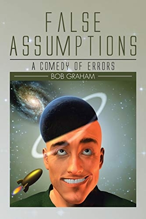 Graham, Bob. False Assumptions - A Comedy of Errors. AuthorHouse, 2015.