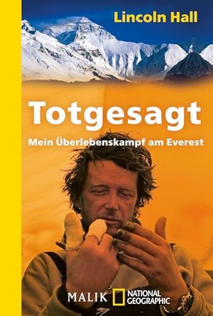 Hall, Lincoln. Totgesagt - Mein Überlebenskampf am Everest. Piper Verlag GmbH, 2011.