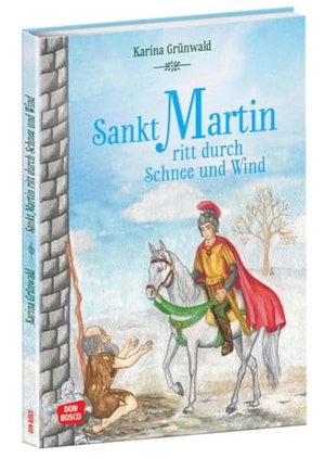 Rensmann, Gesa. Sankt Martin ritt durch Schnee und Wind - Die schönsten Geschichten von Gott und den Menschen - Die beliebte Heiligenlegende als Bilderbuch für Kinder ab 3 Jahren. Mit Martinslied für den Laternenumzug. Don Bosco Medien GmbH, 2020.