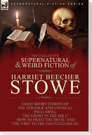 The Collected Supernatural and Weird Fiction of Harriet Beecher Stowe