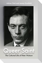 Queer Saint: The Cultured Life of Peter Watson