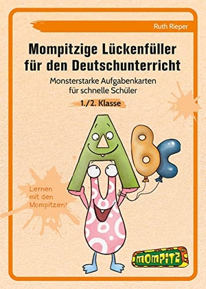 Rieper, Ruth. Mompitzige Lückenfüller für den Deutschunterricht - Monsterstarke Aufgabenkarten für schnelle Schüler (1. und 2. Klasse). Persen Verlag i.d. AAP, 2020.