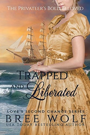 Wolf, Bree. Trapped & Liberated - The Privateer's Bold Beloved. Bree Wolf, 2018.