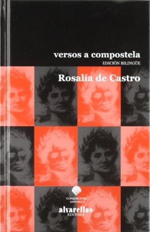 Castro, Rosalía De. Versos a Compostela : edición bilingüe. Alvarellos Editora, 2008.