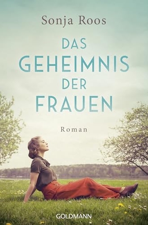 Roos, Sonja. Das Geheimnis der Frauen - Roman - Das Glück lässt sich nicht festhalten. Aber wiederfinden.. Goldmann TB, 2026.