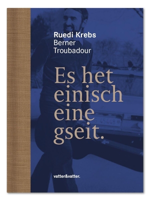 Krebs, Ruedi. Es het einisch eine gseit... - Ruedi Krebs - Berner Troubadour. vatter & vatter, 2026.