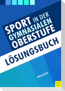 Sport in der gymnasialen Oberstufe. Lösungsbuch