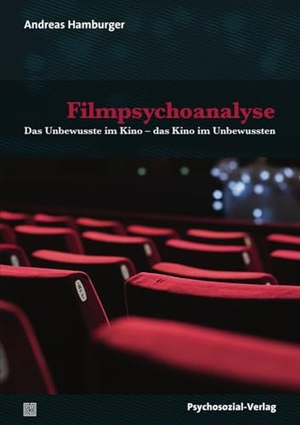 Hamburger, Andreas. Filmpsychoanalyse - Das Unbewusste im Kino - das Kino im Unbewussten. Psychosozial Verlag, 2018.