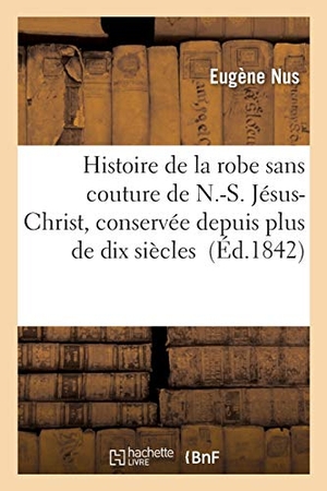 Nus-E. Histoire de la robe sans couture de N.-S. Jésus-Christ. Hachette Livre, 2018.