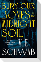 Bury Our Bones in the Midnight Soil