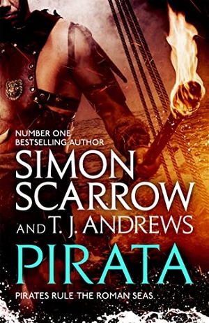 Scarrow, Simon / T. J. Andrews. Pirata: The dramatic novel of the pirates who hunt the seas of the Roman Empire. Headline Publishing Group, 2019.