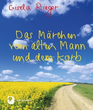 Rieger, Gisela. Das Märchen vom alten Mann und dem Korb. Eschbach Verlag Am, 2026.
