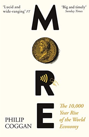 Coggan, Philip. More - The 10,000-Year Rise of the World Economy. Profile Books Ltd, 2021.