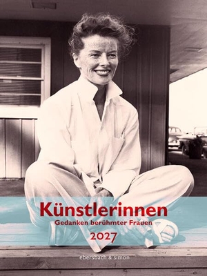 Nadolny, Susanne (Hrsg.). Künstlerinnen 2027. Gedanken berühmter Frauen - Kalender Wochen-/Wandkalender. Format 24 x 32 cm. ebersbach & simon, 2026.