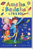 Amelia Bedelia & Friends #6: Amelia Bedelia & Friends Blast Off